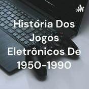 História Dos Jogos Eletrônicos De 1950-1990