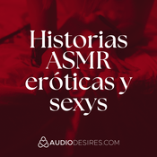 Historias ASMR eróticas y sexys