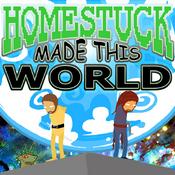 Homestuck Made This World