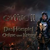 Gothic 2 - Ochse und Krieger + Gothic 1 - Die Welt der Verurteilten - Das Hörspiel zum Remake