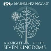 A Knight of the Seven Kingdoms - The Lorehounds
