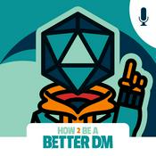 How to Be a Better DM: Dungeon Master Tips for the DM Newbie, the Hobbyist and the Forever DM