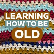 Learning How To Be Old