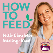 How to Feed with Charlotte Stirling-Reed