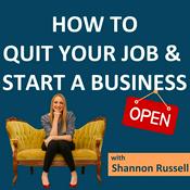 Quit Your Job and Start A Business (Limited Series Podcast)