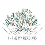 I Have My Reasons