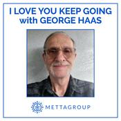 I Love You Keep Going with George Haas
