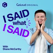 I Said What I Said with Shane McCarthy