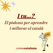 I tu...? El pòdcast per aprendre i millorar el català
