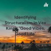 Identifying Structuralism in Vex King's 'Good Vibes, Good Life'
