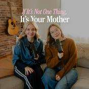 If It’s Not One Thing, It’s Your Mother
