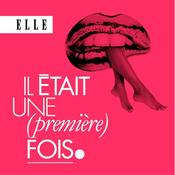 Il était une (première) fois : le podcast d'histoires d'amour de ELLE
