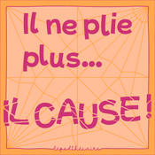 Il ne plie plus… il cause !
