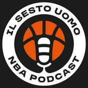 Il Sesto Uomo - NBA Podcast