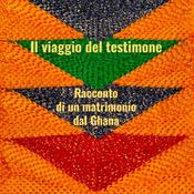 Il viaggio del testimone, racconto di un matrimonio dal Ghana.