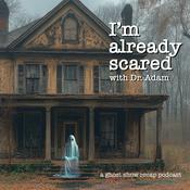 I'm Already Scared with Dr. Adam