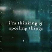 I'm Thinking of Spoiling Things