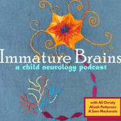 Immature Brains: A Child Neurology Podcast
