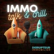 IMMO Talk & Chill par DISRUPTEUR IMMOBILIER