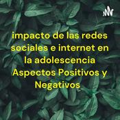 impacto de las redes sociales e internet en la adolescencia Aspectos Positivos y Negativos