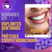 IMPLANTE DENTÁRIO PODCAST - Clínica ImplArt - Sorriso Digital e Implantes Dentários com Tecnologia