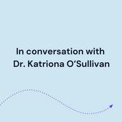 In conversation with Dr. Katriona O'Sullivan