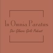 In Omnia Paratus - Der Gilmore Girls Podcast