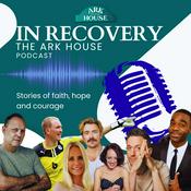IN RECOVERY - The Ark House Podcast