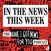 In The News This Week (the Have I Got News For You podcast)