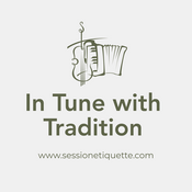 In Tune with Tradition - Perspectives on Session Etiquette in Irish Traditional Music