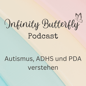Infinity Butterfly Podcast - Autismus, ADHS und PDA verstehen