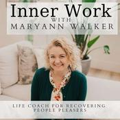 Inner Work With MaryAnn Walker: Life Coach for People Pleasers