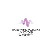 Inspiración a dos voces. Inspiración desde el corazón para tu vida.