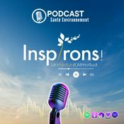 Inspirons ! le podcast en santé environnement lié à la qualité de l'air d'AtmoSud