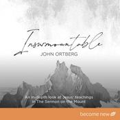 INSURMOUNTABLE | by John Ortberg