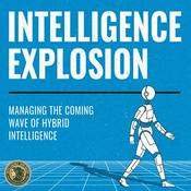 Intelligence Explosion: Managing the coming wave of hybrid intelligence