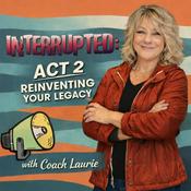 Interrupted: Act 2 Reinventing Your Legacy