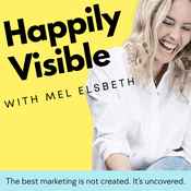 HAPPILY VISIBLE - Authentic Visibility & Storytelling for Women Building Businesses with Purpose