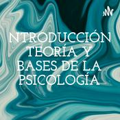 INTRODUCCIÓN, TEORÍA Y BASES DE LA PSICOLOGÍA