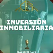 Inversión Inmobiliaria Podcast - Aprende sobre bienes inmuebles con Alex Bravo y sus invitados
