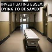 Investigating Essex: Dying To Be Saved