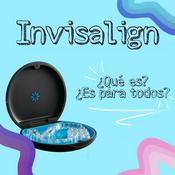 Invisalign... ¿Qué es? ¿Es para todos?