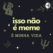 Isso Não É Meme, É Minha Vida