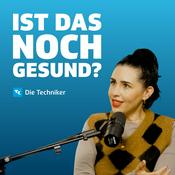 Ist das noch gesund? – Der Gesundheitspodcast der Techniker