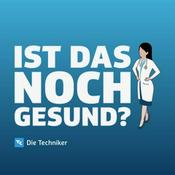 Ist das noch gesund? – Der Gesundheitspodcast der Techniker