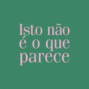 isto não é o que parece