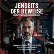 Jenseits der Beweise | Ein True Crime Podcast