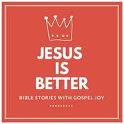 Jesus is Better: Bible Stories with Gospel Joy