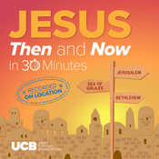 Jesus, Then and Now - in 30 Minutes
