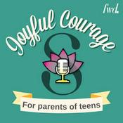 Joyful Courage for Parenting Teens